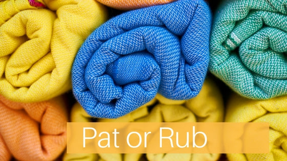 Pat or Rub your skin dry? which is good for your skin?